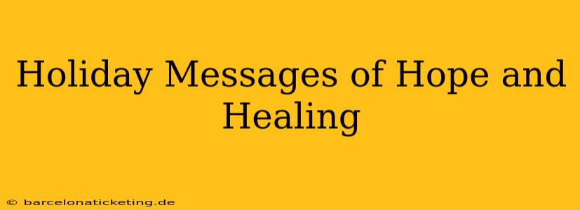 Holiday Messages of Hope and Healing