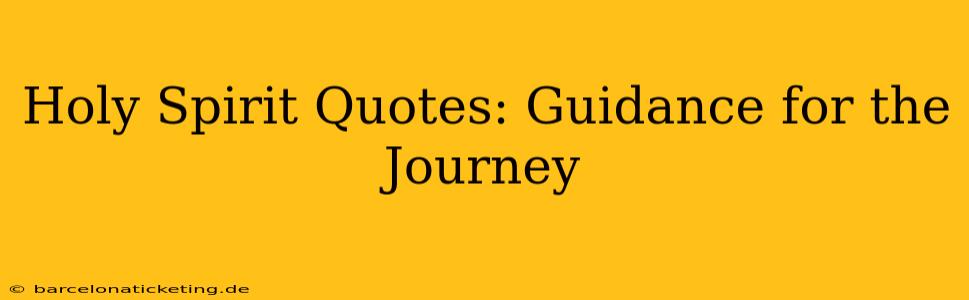 Holy Spirit Quotes: Guidance for the Journey