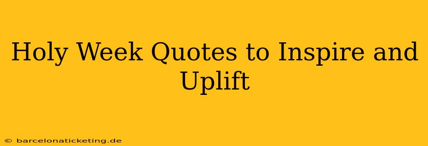 Holy Week Quotes to Inspire and Uplift
