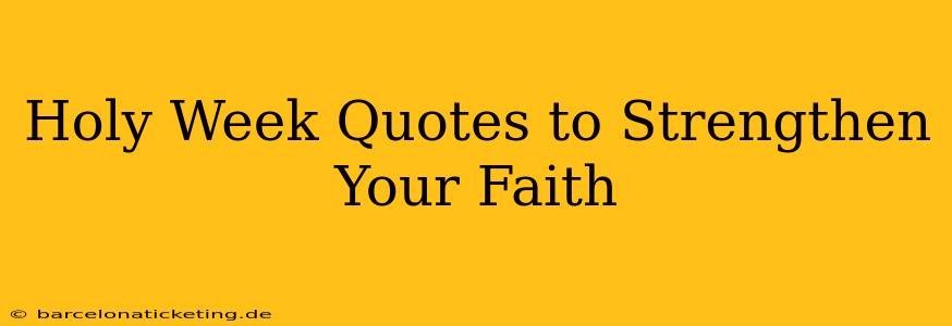 Holy Week Quotes to Strengthen Your Faith