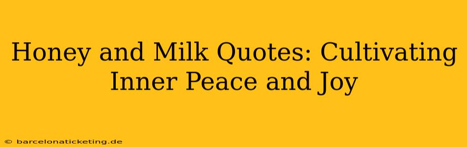 Honey and Milk Quotes: Cultivating Inner Peace and Joy