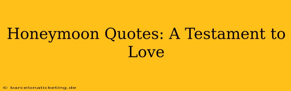 Honeymoon Quotes: A Testament to Love