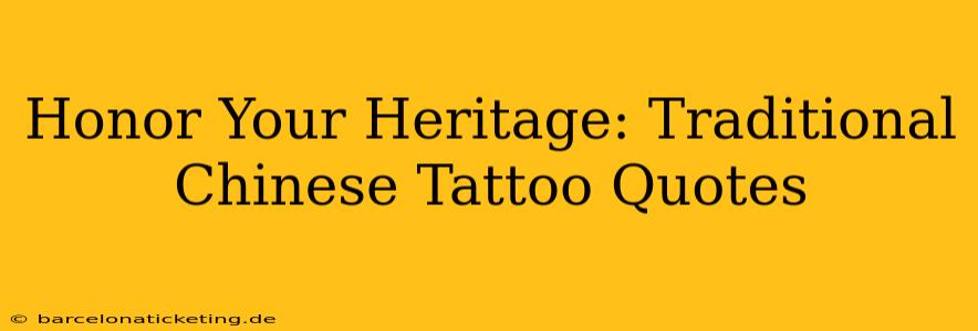 Honor Your Heritage: Traditional Chinese Tattoo Quotes