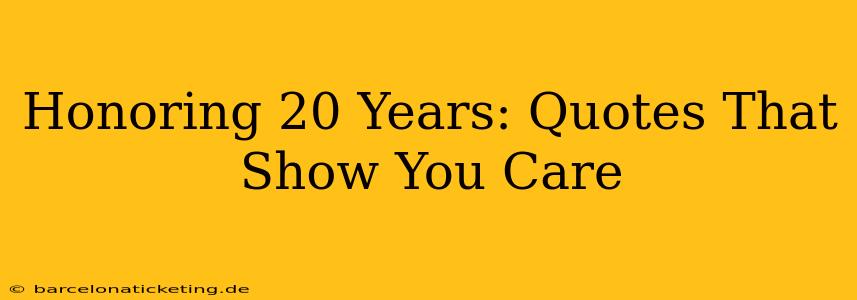Honoring 20 Years: Quotes That Show You Care