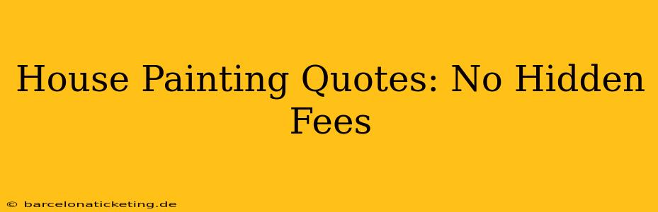 House Painting Quotes: No Hidden Fees