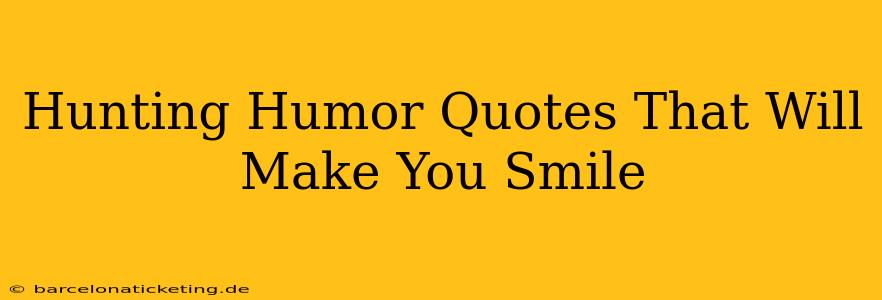 Hunting Humor Quotes That Will Make You Smile