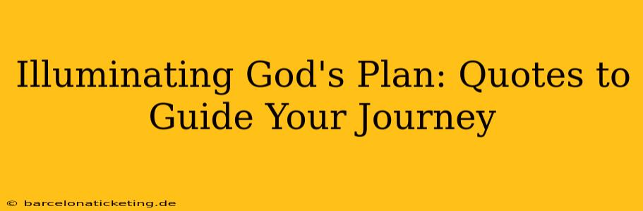 Illuminating God's Plan: Quotes to Guide Your Journey