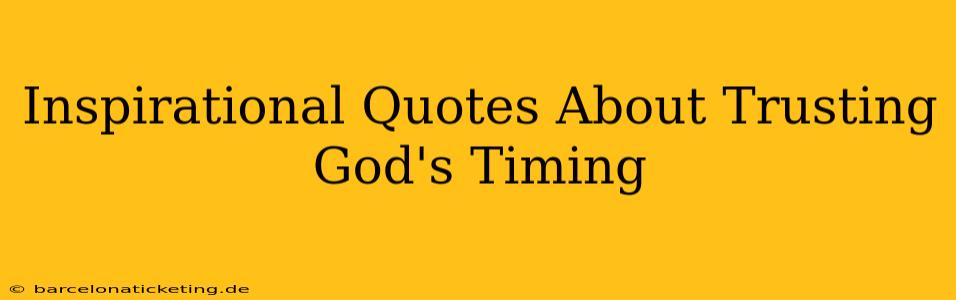 Inspirational Quotes About Trusting God's Timing