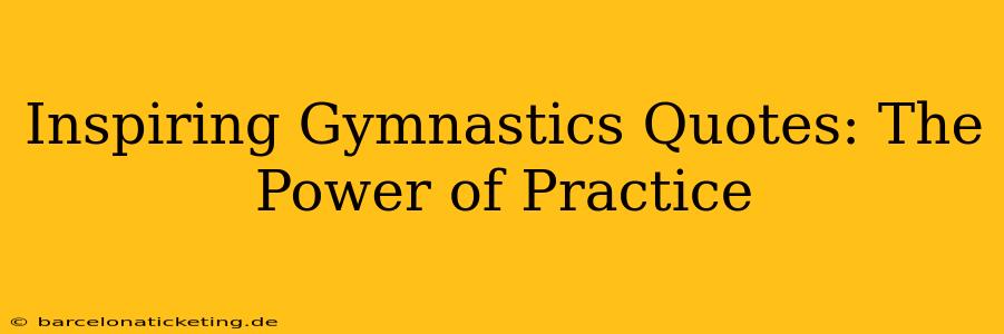 Inspiring Gymnastics Quotes: The Power of Practice