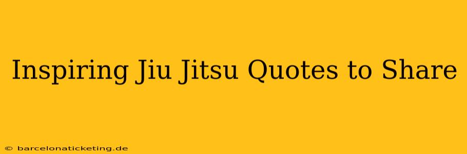 Inspiring Jiu Jitsu Quotes to Share