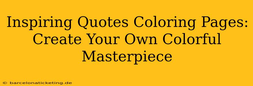 Inspiring Quotes Coloring Pages: Create Your Own Colorful Masterpiece