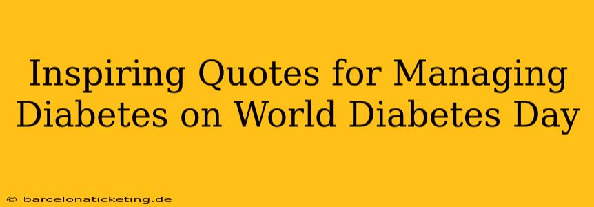 Inspiring Quotes for Managing Diabetes on World Diabetes Day