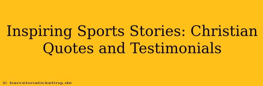 Inspiring Sports Stories: Christian Quotes and Testimonials