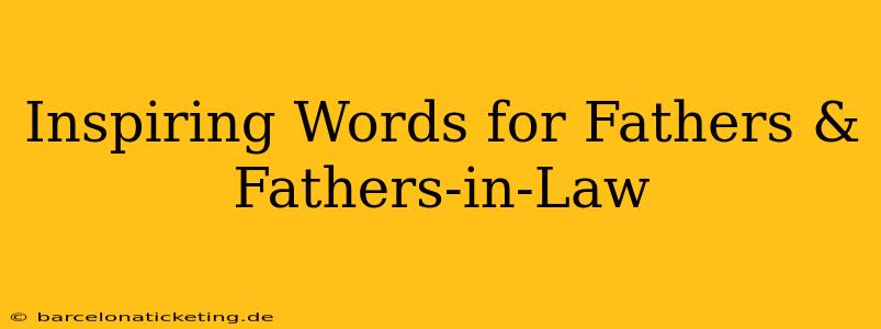 Inspiring Words for Fathers & Fathers-in-Law