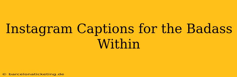 Instagram Captions for the Badass Within