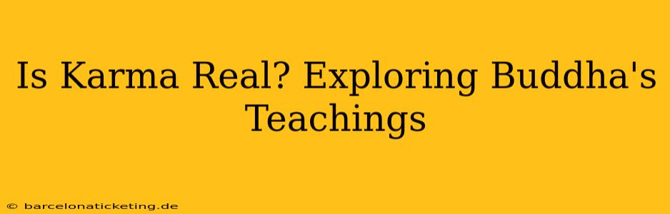 Is Karma Real? Exploring Buddha's Teachings