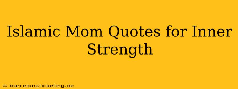 Islamic Mom Quotes for Inner Strength