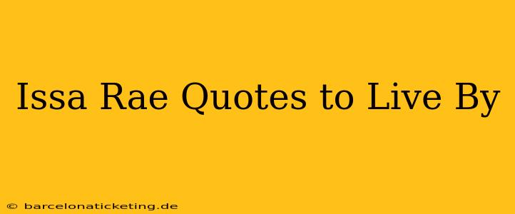 Issa Rae Quotes to Live By