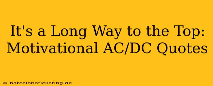 It's a Long Way to the Top: Motivational AC/DC Quotes