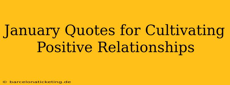 January Quotes for Cultivating Positive Relationships