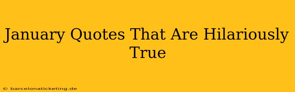 January Quotes That Are Hilariously True