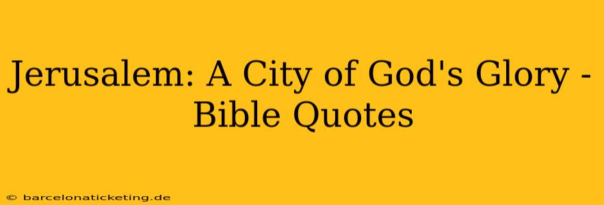 Jerusalem: A City of God's Glory - Bible Quotes
