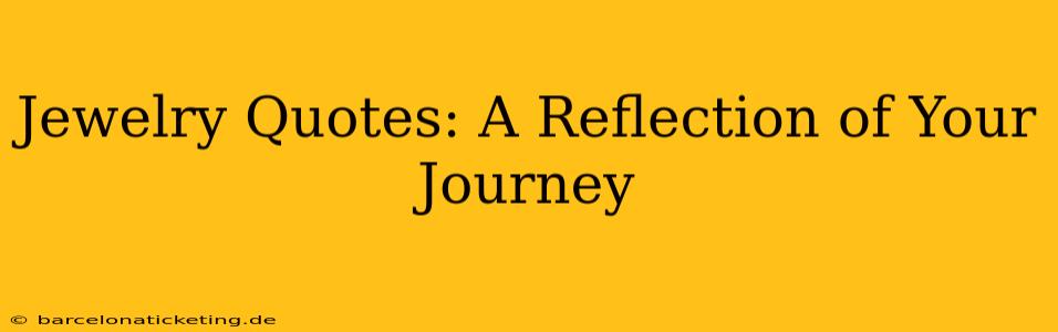 Jewelry Quotes: A Reflection of Your Journey