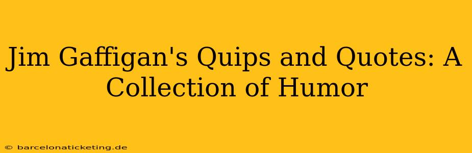Jim Gaffigan's Quips and Quotes: A Collection of Humor