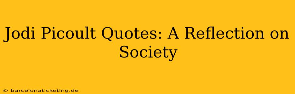 Jodi Picoult Quotes: A Reflection on Society