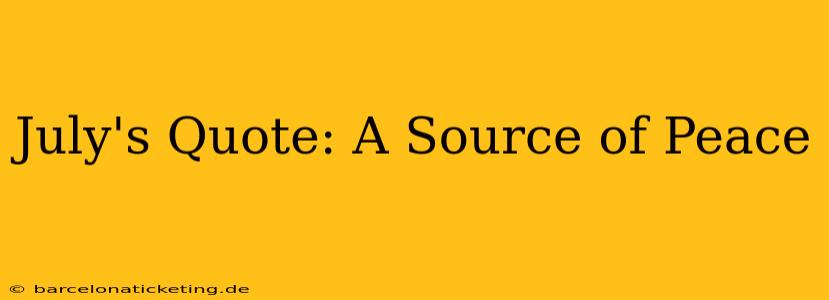 July's Quote: A Source of Peace