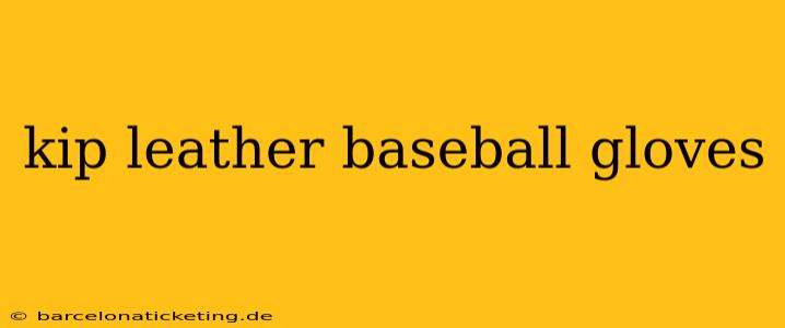 kip leather baseball gloves
