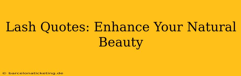 Lash Quotes: Enhance Your Natural Beauty
