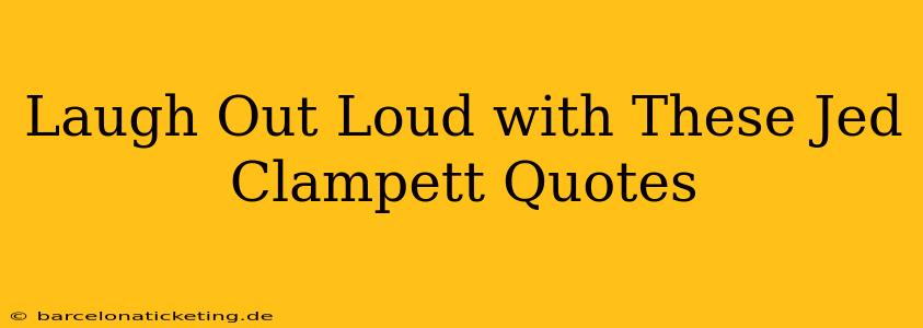 Laugh Out Loud with These Jed Clampett Quotes