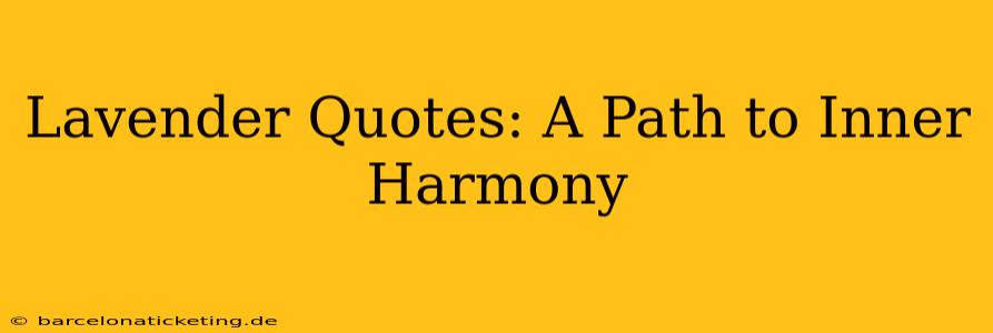 Lavender Quotes: A Path to Inner Harmony