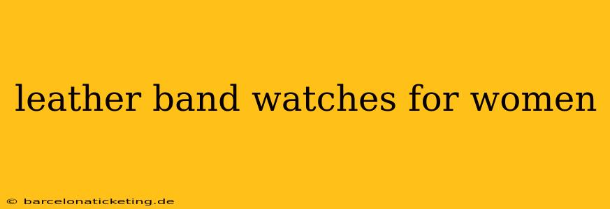 leather band watches for women