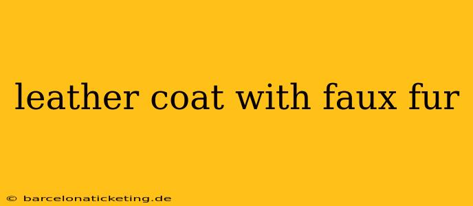 leather coat with faux fur