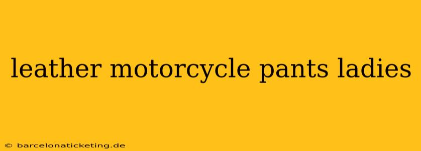 leather motorcycle pants ladies