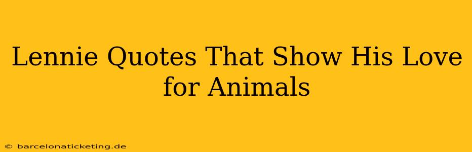 Lennie Quotes That Show His Love for Animals
