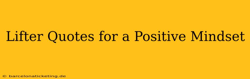 Lifter Quotes for a Positive Mindset