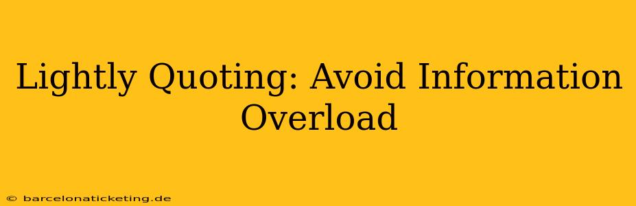 Lightly Quoting: Avoid Information Overload