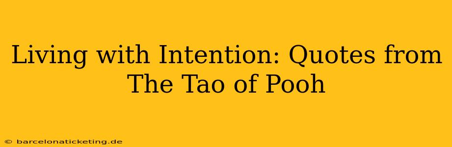 Living with Intention: Quotes from The Tao of Pooh