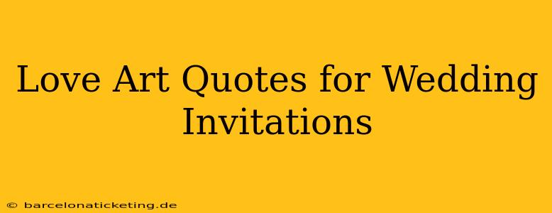 Love Art Quotes for Wedding Invitations