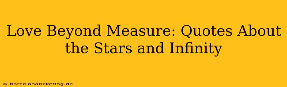 Love Beyond Measure: Quotes About the Stars and Infinity