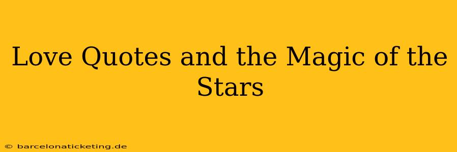 Love Quotes and the Magic of the Stars
