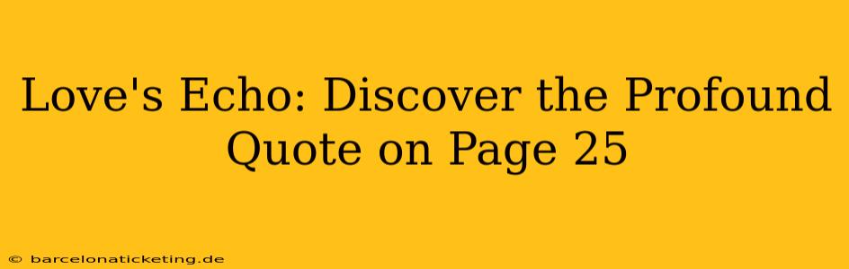 Love's Echo: Discover the Profound Quote on Page 25