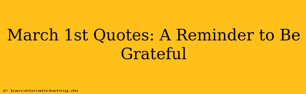 March 1st Quotes: A Reminder to Be Grateful