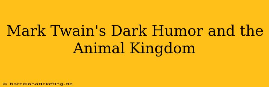 Mark Twain's Dark Humor and the Animal Kingdom