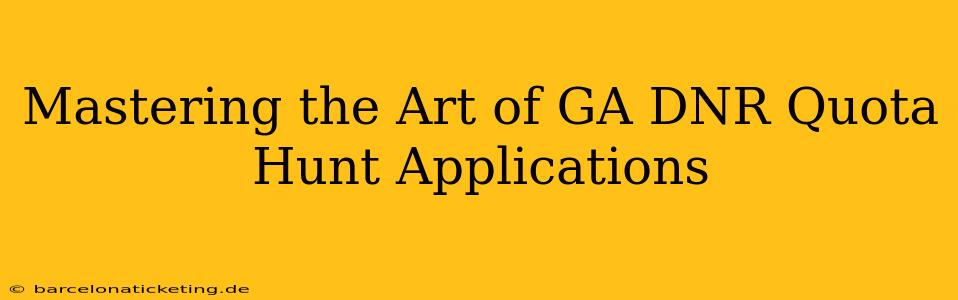 Mastering the Art of GA DNR Quota Hunt Applications