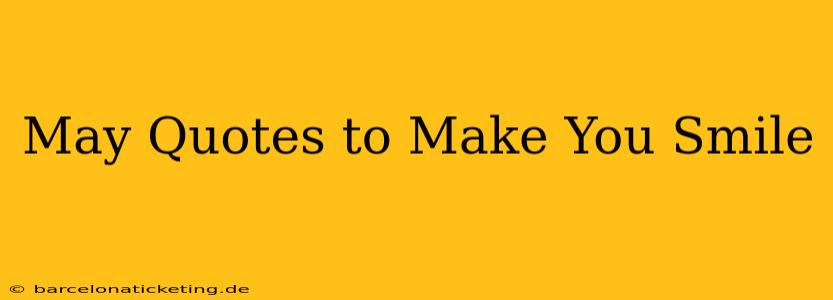 May Quotes to Make You Smile