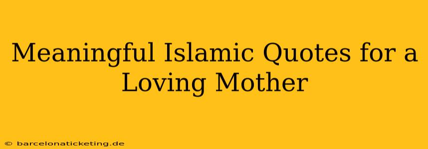 Meaningful Islamic Quotes for a Loving Mother